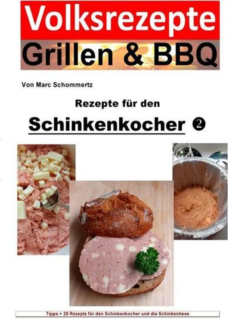 Volksrezepte Grillen & BBQ / Volksrezepte Grillen & BBQ - Rezepte Für Den Schinkenkocher 2 1 Volksrezepte Grillen & BBQ / Volksrezepte Grillen & BBQ - Rezepte Für Den Schinkenkocher 2